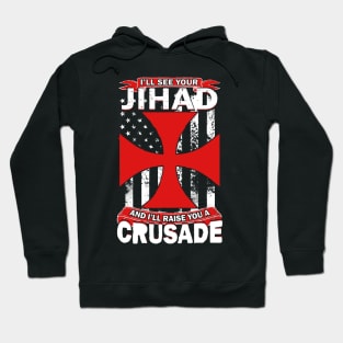 See Your Jihad Raise You A Crusade Hoodie